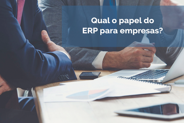 Qual o papel do sistema ERP? 