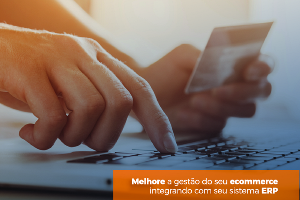 Melhore a gestão do seu e-commerce integrando com seu sistema ERP